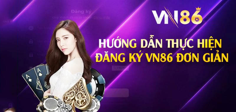 Hướng dẫn chi tiết đăng ký VN86